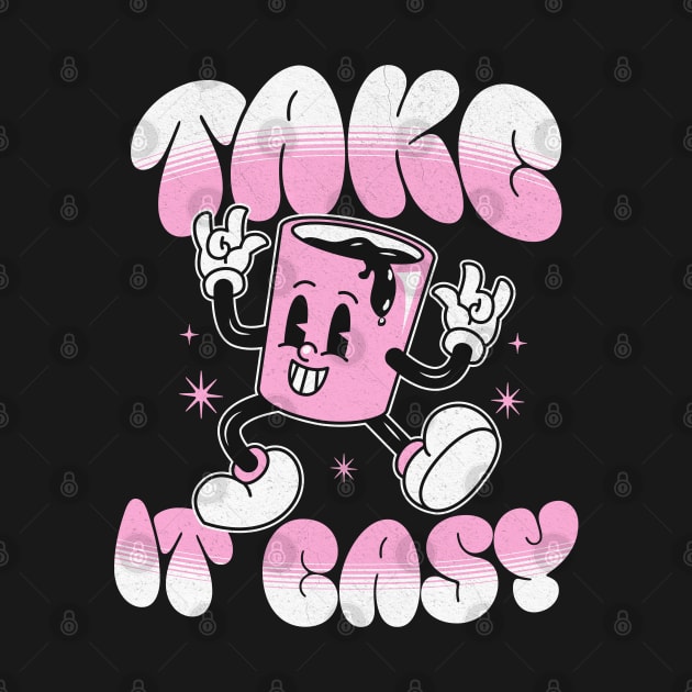 Take It Easy Coffee Lover Daily Reminder Casual by JJDezigns