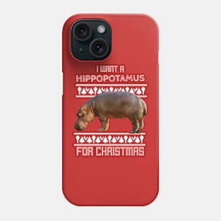 I want a hippopotamus for Christmas ! I want a hippo ! Phone Case