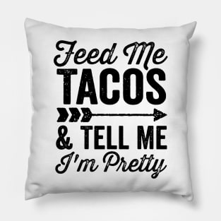 Feed Me Tacos and Tell Me Im Pretty Cinco De Mayo Arrow Pillow