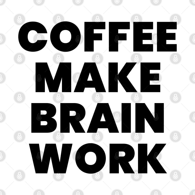 Coffee make brain work by liviala