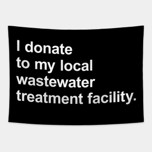 I donate to my local wastewater treatment facility Tapestry