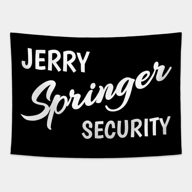 Jerry Springer Security Black Tapestry by Traditional-pct