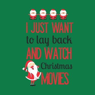 I Just Want To Lay Back And Watch Christmas Movies T-Shirt