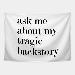 ASK ME ABOUT MY TRAGIC BACKSTORY Tapestry