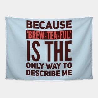 Brew tea ful. Tapestry