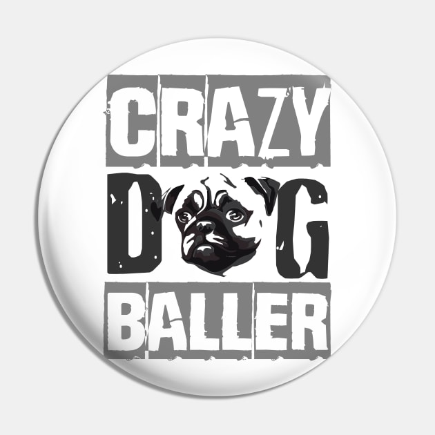 Crazy Pug Baller Pin by TeePixelate