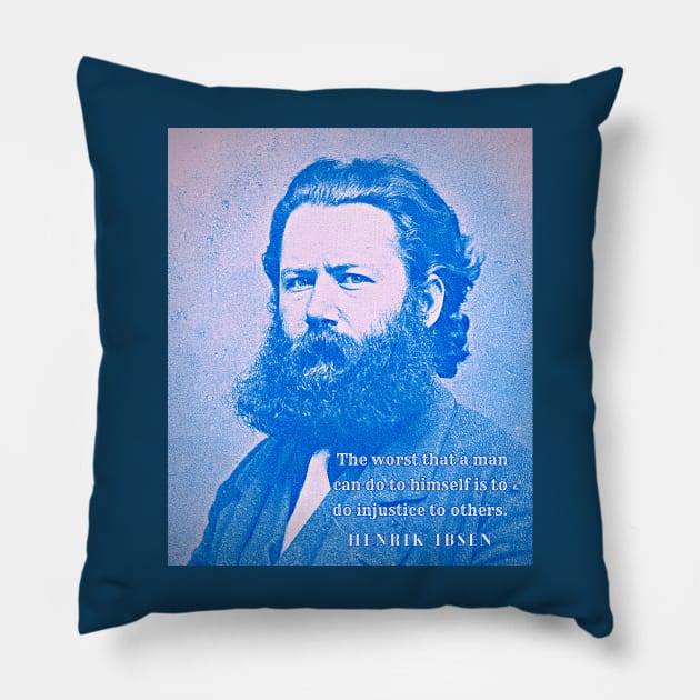 Henrik Ibsen portrait and quote: The worst that a man can do to himself is to do injustice to others. Pillow by artbleed