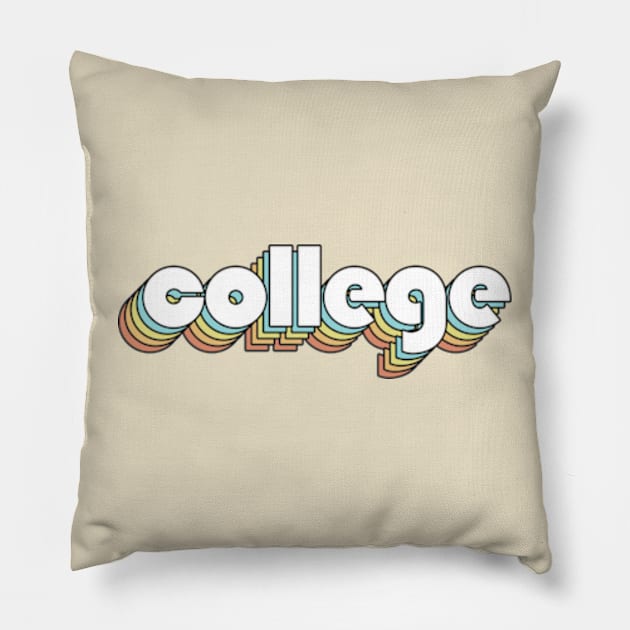 College - Retro Rainbow Typography Faded Style Pillow by Paxnotods