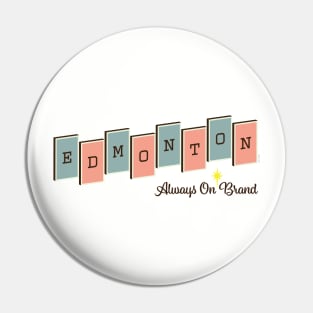 Edmonton. Always on Brand (Hard Candy) Pin