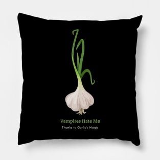 Vampires Hate me thanks to garlic magic Pillow