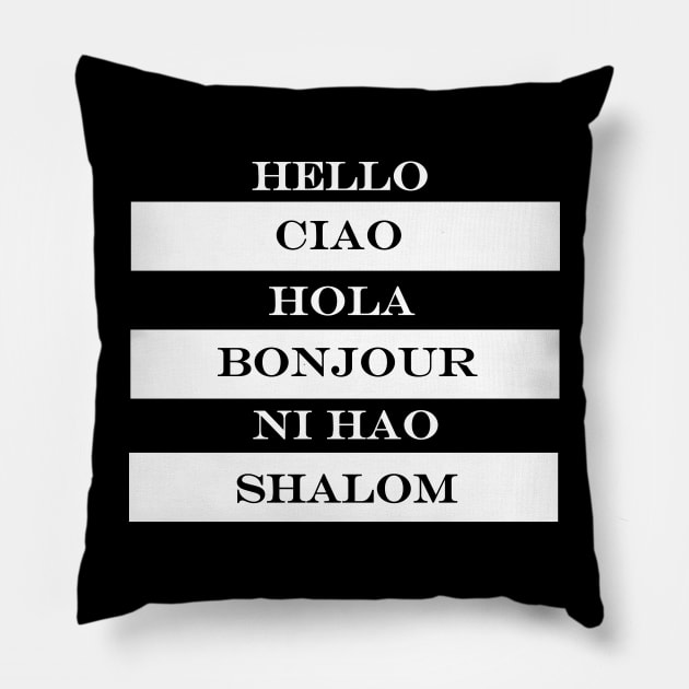 hello ciao hola bonjour ni hao shalom Pillow by NotComplainingJustAsking