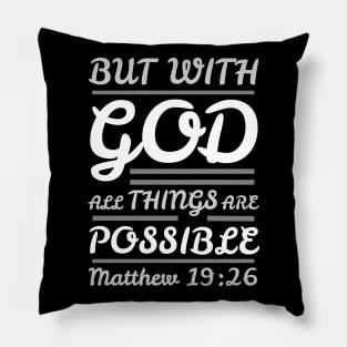 Matthew 19:26 With God All Things Are Possible Pillow