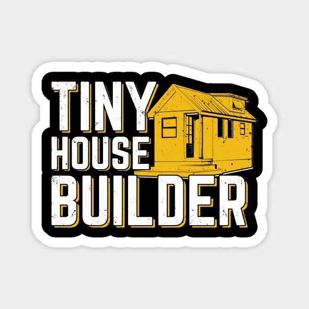 Tiny House Builder Gift Magnet by Dolde08