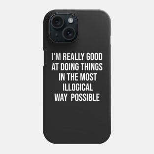 Good at being Illogical Phone Case