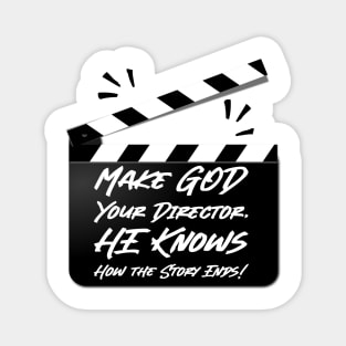 Make God Your Director. HE Knows How the Story Ends. Magnet