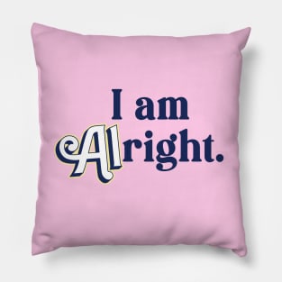 I Am Alright Allan Theme Pillow