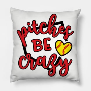 Pitches Be Crazy Softball Pillow