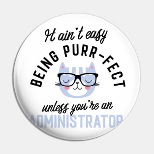 Administrator Cat Gifts for Cat Lovers - It ain't easy being Purr Fect Pin