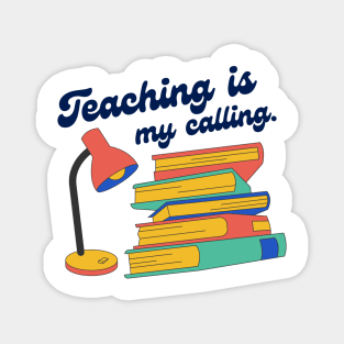 Teaching is my calling Magnet