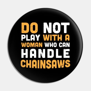 Do not play with a woman who can handle chainsaws - chainsaw women - crafty moms Pin