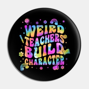 Tie Dye Teacher Sayings Weird Teachers Build Character Pin