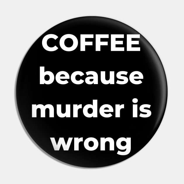 Coffee Because Murder is Wrong. Funny Coffee Lover Gift. Pin by That Cheeky Tee