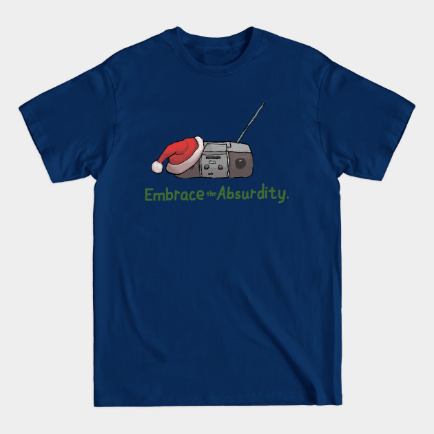 Disover Embrace the Absurdity. - Festivus - T-Shirt