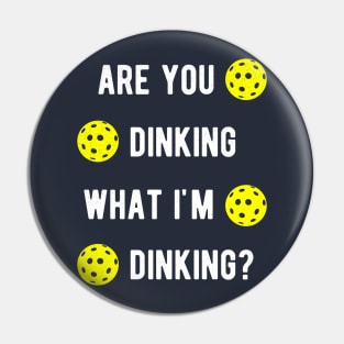 Are You Dinking What I'm Dinking Pickleball Pin