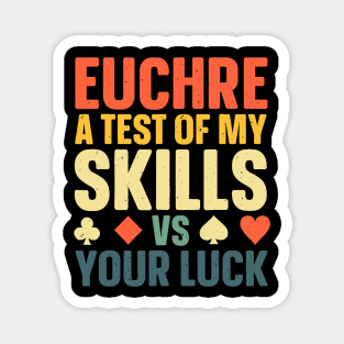 Euchre A Test Of My Skills Vs Your Luck Card Game Magnet