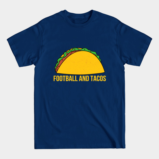 Disover Football And Tacos - Football And Tacos - T-Shirt