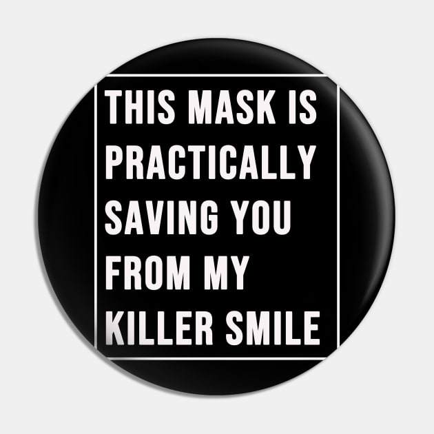 This Mask Practically Saving You From My Killer Smile Pin by sassySarcastic