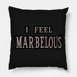 I Feel Marbelous Pillow