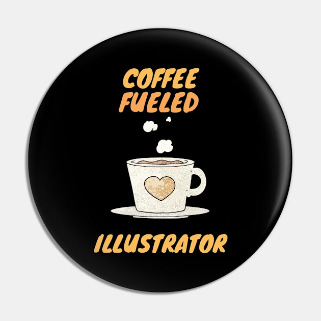 Coffee fueled illustrator Pin by SnowballSteps