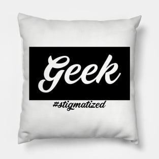 Geek - Stigmatized Pillow