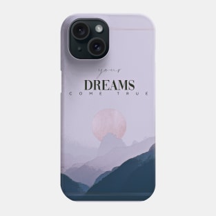 Your dreams come true aesthetic mountain moon romantic Phone Case