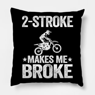 2 Stroke Makes Me Broke Funny Motocross Pillow