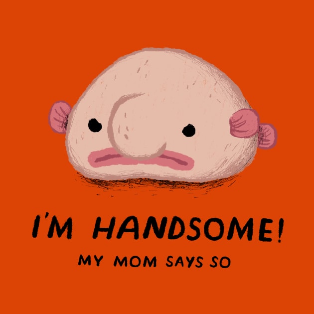 i'm handsome, my mom says so by Louisros