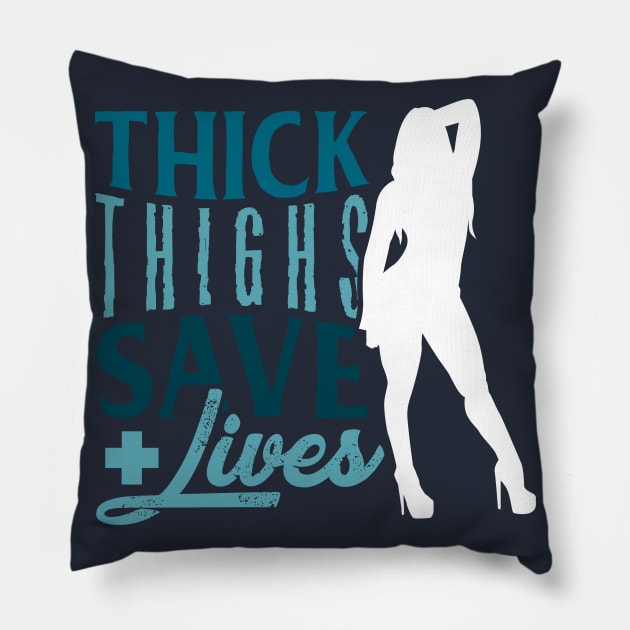 Thick thighs save lives - Nurse Gift Idea Pillow by Shirtbubble