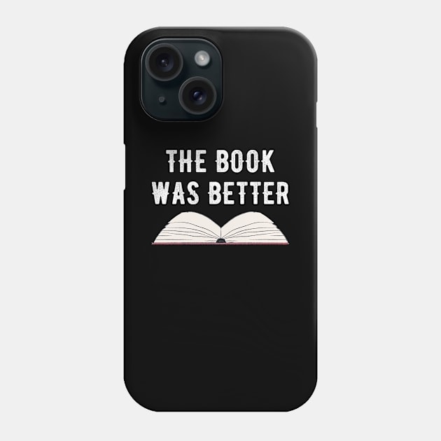 The book was better Phone Case by captainmood