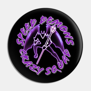 Speed Demons crazy squad Pin