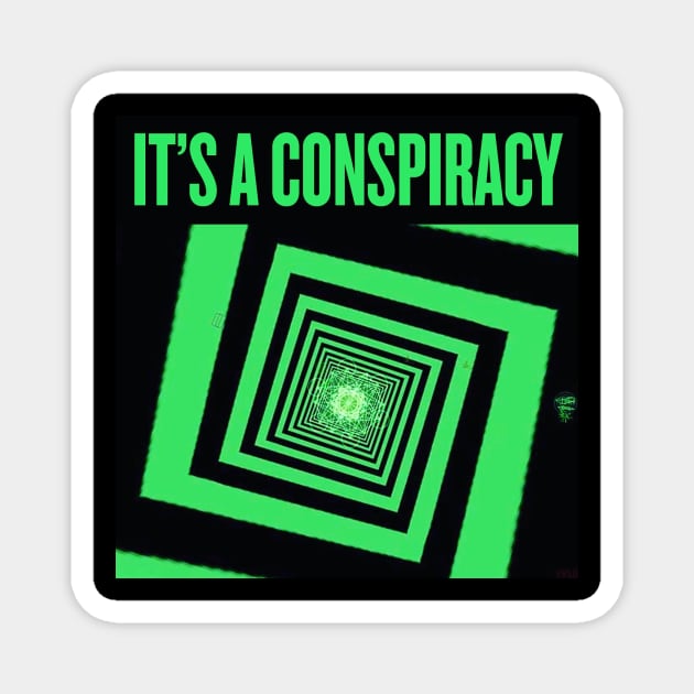 It's A Conspiracy! Magnet by Itsaconspiracy