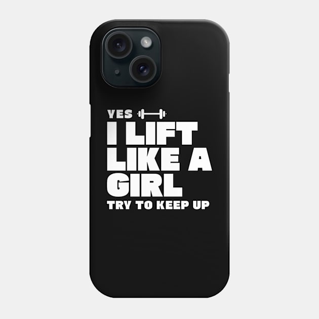 I Lift Like a Girl Try to Keep Up Phone Case by erythroxian-merch