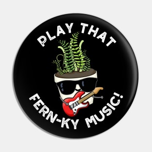 Play That Fern-ky Music Funny Plant Pun Pin