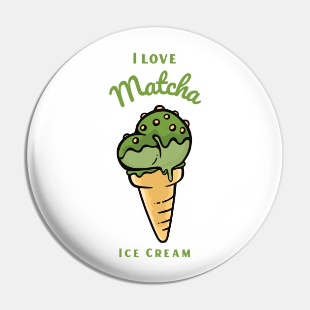 I Love Matcha Ice Cream Pin by DPattonPD