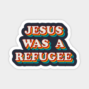 Jesus Was A Refuge Magnet