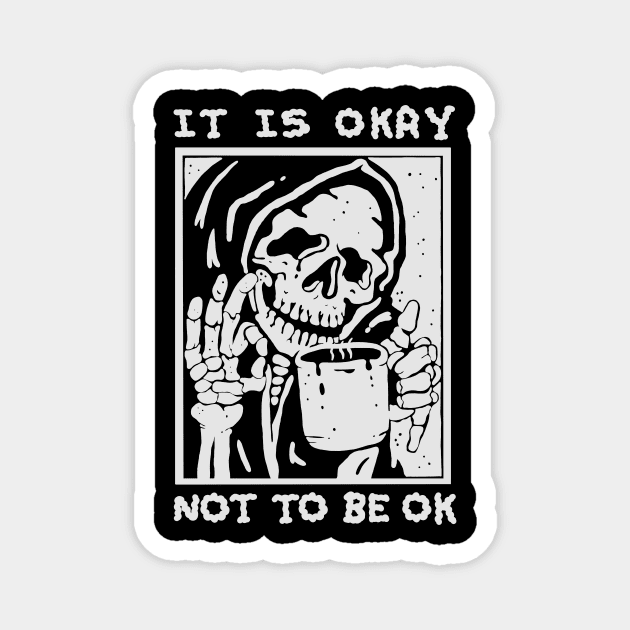 ITS OKAY NOT TO BE OK Magnet by Vixie Hattori