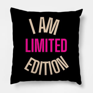 i am limited edition Pillow