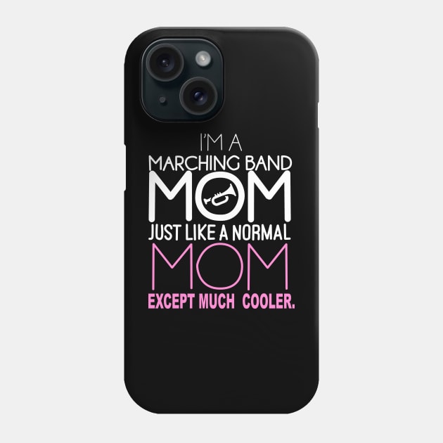 I'm a marching band mom just like a normal mom except much cooler Phone Case by vnsharetech