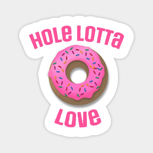 The Original "Hole Lotta Love" Funny Donut Design Magnet by Nonstop Shirts