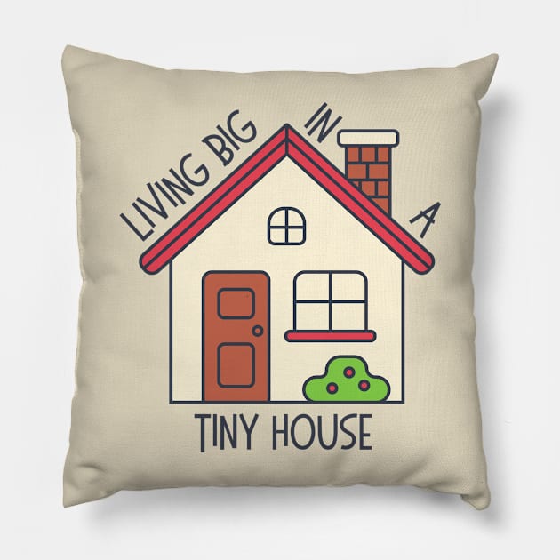 Living Big In A Tiny House Pillow by casualism